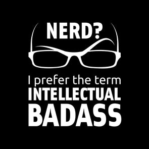 Nerd? I prefer the term intellectual badass.