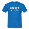 Männer T-Shirt: Give me a break - Royalblau
