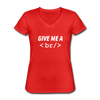 Frauen-T-Shirt mit V-Ausschnitt: Give me a break - Rot