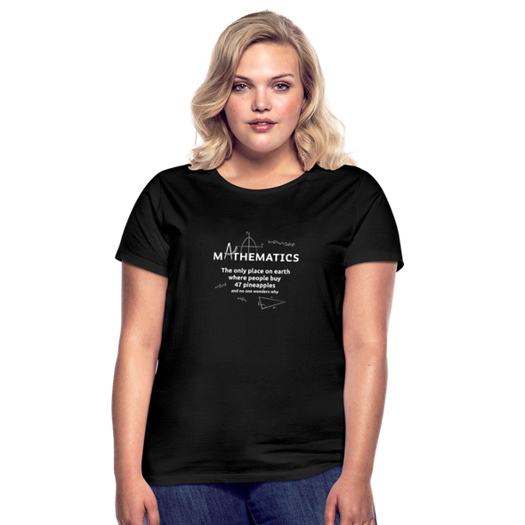 Frauen T-Shirt: Mathematics - The only place on earth - Schwarz