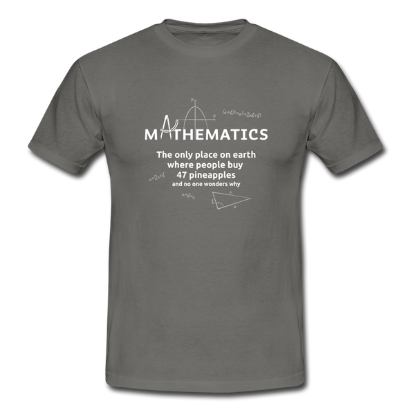 Männer T-Shirt: Mathematics - The only place on earth - Graphit