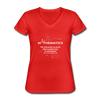 Frauen-T-Shirt mit V-Ausschnitt: Mathematics - The only place on earth - Rot