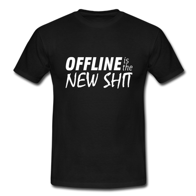Männer T-Shirt: Offline is the new shit - Schwarz