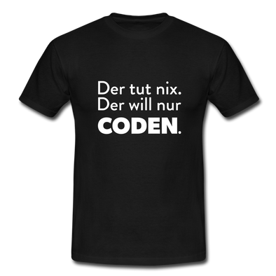 Männer T-Shirt: Der tut nix. Der will nur coden. - Schwarz