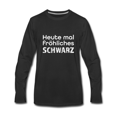 Männer Premium Langarmshirt: Heute mal fröhliches Schwarz. - Schwarz