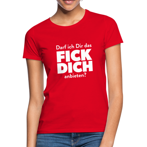 Frauen T-Shirt: Darf ich Dir das Fick Dich anbieten? - Rot