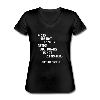 Frauen-T-Shirt mit V-Ausschnitt: Facts are not science – as the dictionary is not … - Schwarz