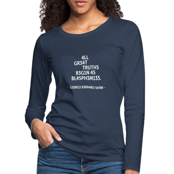Frauen Premium Langarmshirt: All great truths begin as blasphemies. - Navy