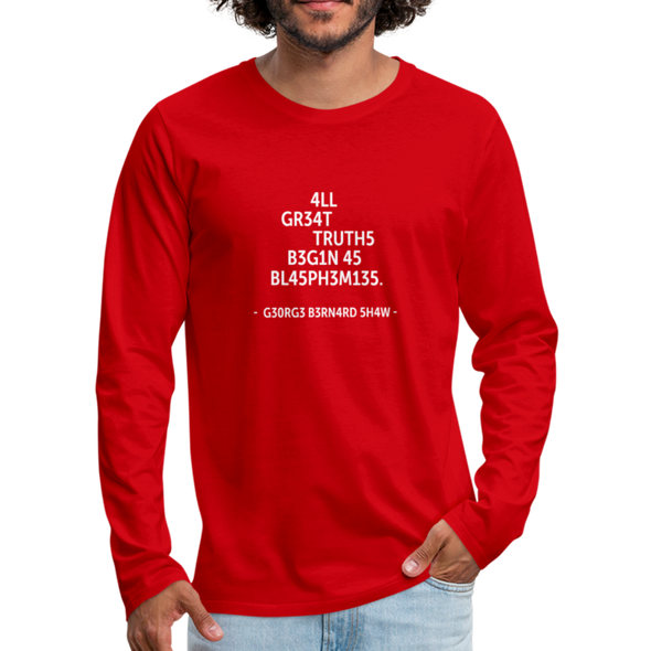 Männer Premium Langarmshirt: All great truths begin as blasphemies. - Rot