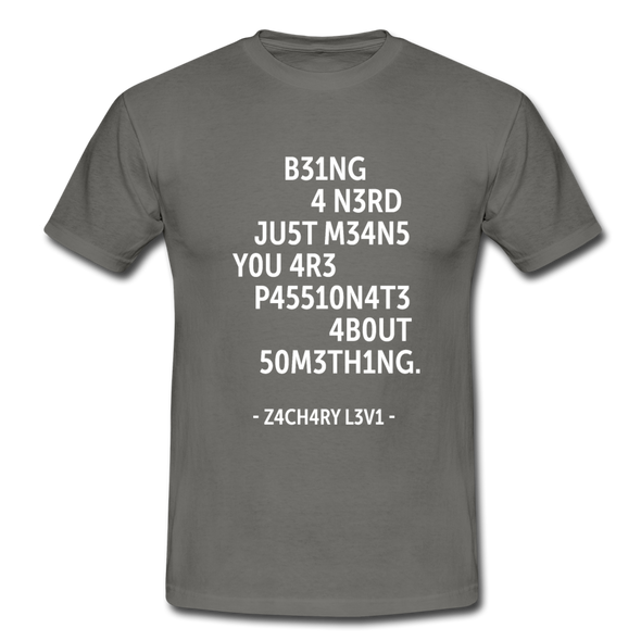 Männer T-Shirt: Being a nerd just means you are passionate … - Graphit