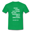 Männer T-Shirt: Being a nerd just means you are passionate … - Kelly Green