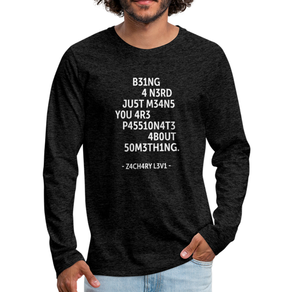 Männer Premium Langarmshirt: Being a nerd just means you are passionate … - Anthrazit