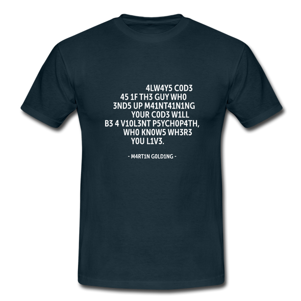 Männer T-Shirt: Always code as if the guy who ends up maintaining … - Navy