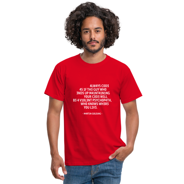 Männer T-Shirt: Always code as if the guy who ends up maintaining … - Rot