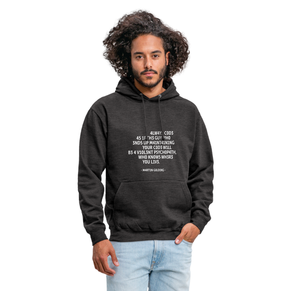 Unisex Hoodie: Always code as if the guy who ends up maintaining … - Anthrazit