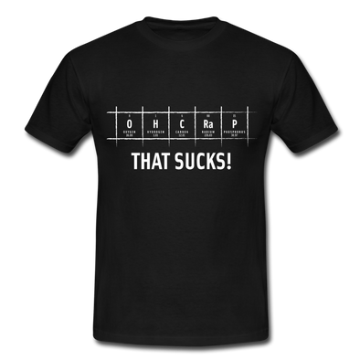 Männer T-Shirt: Oh crap – that sucks! - Schwarz