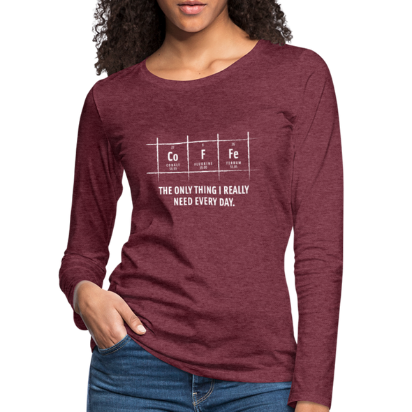 Frauen Premium Langarmshirt: Coffee – The only thing I really need every day - Bordeauxrot meliert