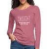 Frauen Premium Langarmshirt: Coffee – The only thing I really need every day - Malve