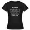 Frauen T-Shirt: Be your own hero. It is cheaper than a … - Schwarz