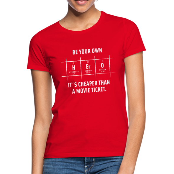 Frauen T-Shirt: Be your own hero. It is cheaper than a … - Rot