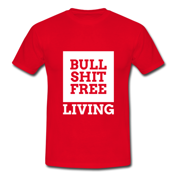 Männer T-Shirt: Bullshit-free living - Rot