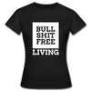 Frauen T-Shirt: Bullshit-free living - Schwarz