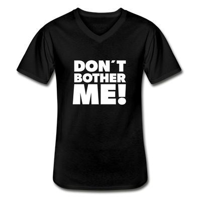 Männer-T-Shirt mit V-Ausschnitt: Don’t bother me! - Schwarz