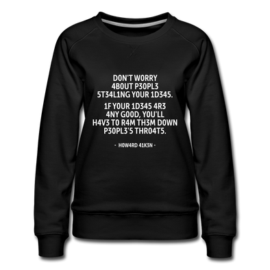 Frauen Premium Pullover: Don’t worry about people stealing your ideas … - Schwarz