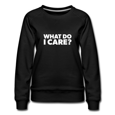 Frauen Premium Pullover: What do I care? - Schwarz