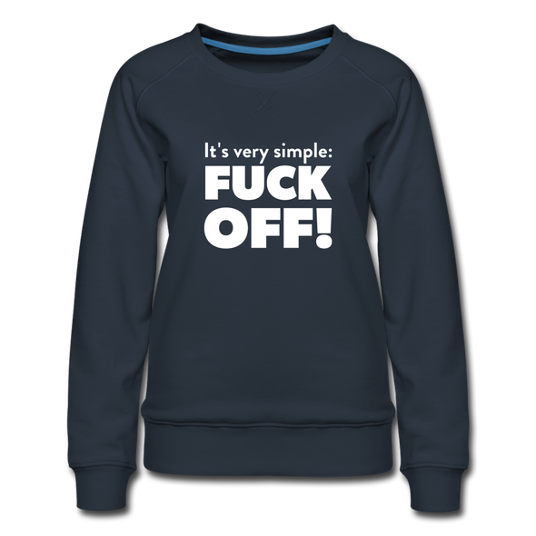 Frauen Premium Pullover: It’s very simple: Fuck off! - Navy