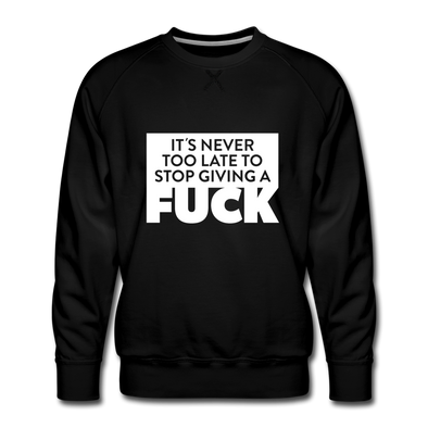 Männer Premium Pullover: It’s never too late to stop giving a fuck. - Schwarz