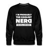 Männer Premium Pullover: I´m probably the coolest nerd … - Schwarz