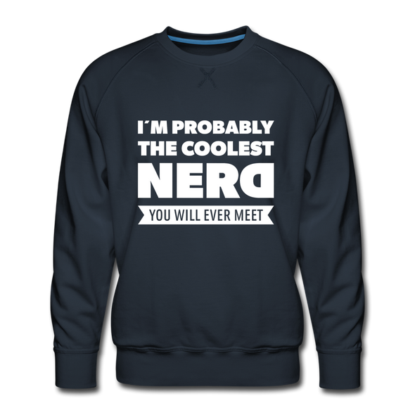 Männer Premium Pullover: I´m probably the coolest nerd … - Navy