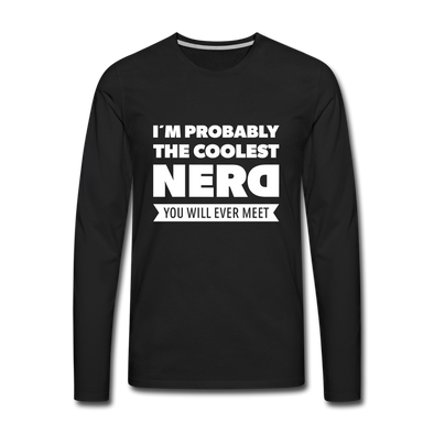 Männer Premium Langarmshirt: I´m probably the coolest nerd … - Schwarz