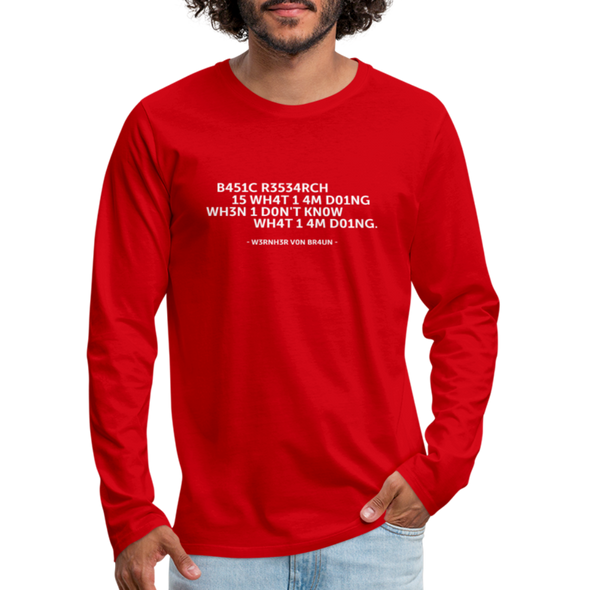 Männer Premium Langarmshirt: Basic research is what I am doing when … - Rot
