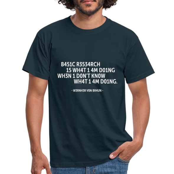 Männer T-Shirt: Basic research is what I am doing when … - Navy