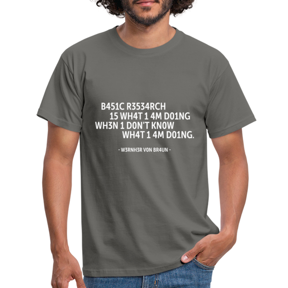 Männer T-Shirt: Basic research is what I am doing when … - Graphit