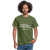 Männer T-Shirt: Basic research is what I am doing when … - Militärgrün