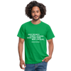 Männer T-Shirt: Basic research is what I am doing when … - Kelly Green