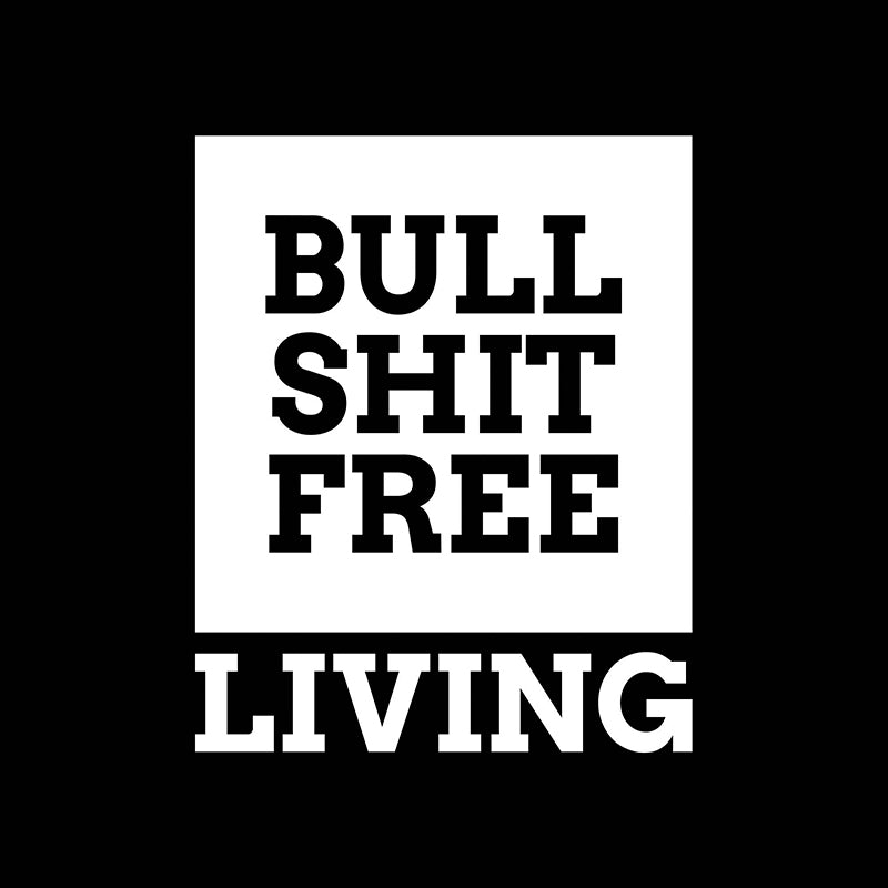 Bullshit-free living