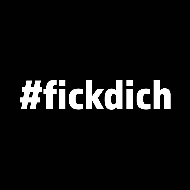 Fick Dich (#fickdich)
