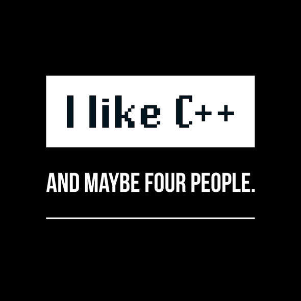 I like C++ and maybe four people