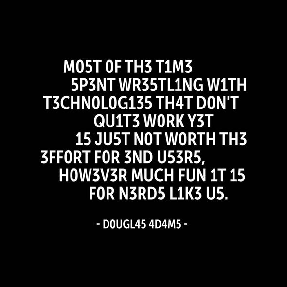 Most of the time spent wrestling with technologies …