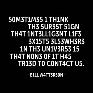 Sometimes I think the surest sign that intelligent life …