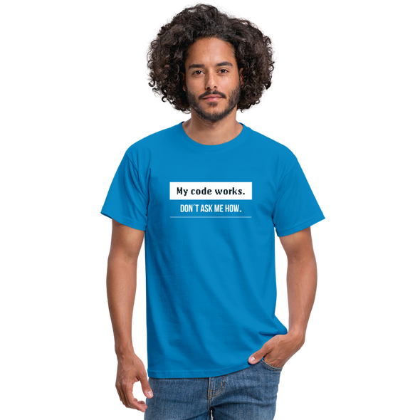 Männer T-Shirt: My code works. Don’t ask me how. - Royalblau