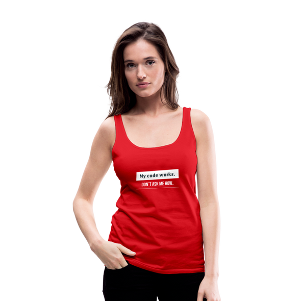 Frauen Premium Tank Top: My code works. Don’t ask me how. - Rot