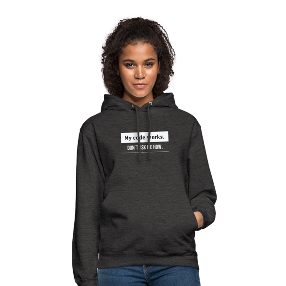 Unisex Hoodie: My code works. Don’t ask me how. - Anthrazit