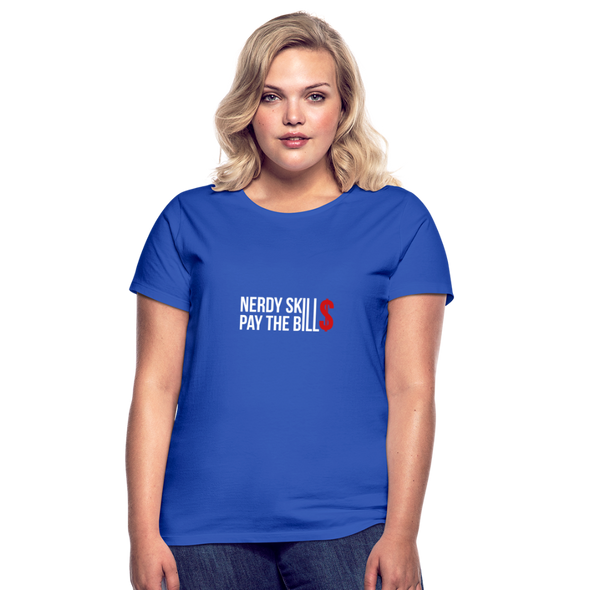 Frauen T-Shirt: Nerdy skills pay the bills - Royalblau