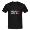 Männer T-Shirt: Nerdy skills pay the bills - Schwarz