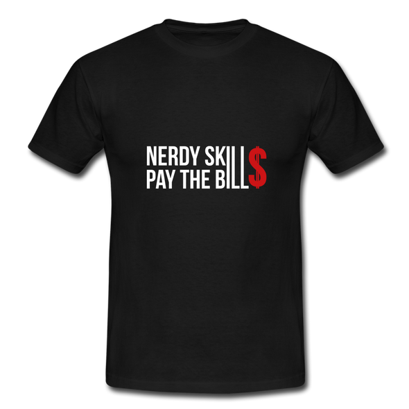 Männer T-Shirt: Nerdy skills pay the bills - Schwarz